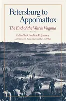 De Petersburg à Appomattox : La fin de la guerre en Virginie - Petersburg to Appomattox: The End of the War in Virginia