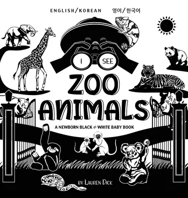 Je vois les animaux du zoo : Bilingue (anglais / coréen) (영어 / 한국어) Un livre pour nouveau-né en noir et blanc (High-Con - I See Zoo Animals: Bilingual (English / Korean) (영어 / 한국어) A Newborn Black & White Baby Book (High-Con