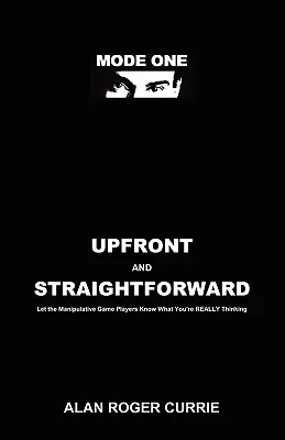 Franc et direct : Laissez les joueurs manipulateurs savoir ce que vous pensez vraiment - Upfront and Straightforward: Let the Manipulative Game Players Know What You're REALLY Thinking