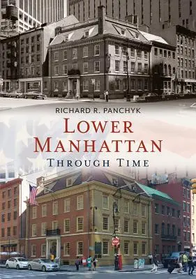 Lower Manhattan à travers le temps - Lower Manhattan Through Time