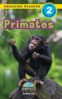 Primates : Des animaux qui font la différence ! (Lecteurs engagés, niveau 2) - Primates: Animals That Make a Difference! (Engaging Readers, Level 2)