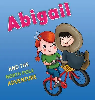 Abigail et l'aventure du Pôle Nord - Abigail and the North Pole Adventure