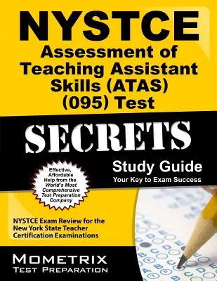 Guide d'étude des secrets du test NYSTCE Assessment of Teaching Assistant Skills (Atas) (095) : Guide d'étude des secrets du test NYSTCE pour la certification des enseignants de l'État de New York - NYSTCE Assessment of Teaching Assistant Skills (Atas) (095) Test Secrets Study Guide: NYSTCE Exam Review for the New York State Teacher Certification