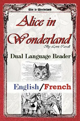 Alice au pays des merveilles : Lecteur bilingue (anglais/français) - Alice in Wonderland: Dual Language Reader (English/French)