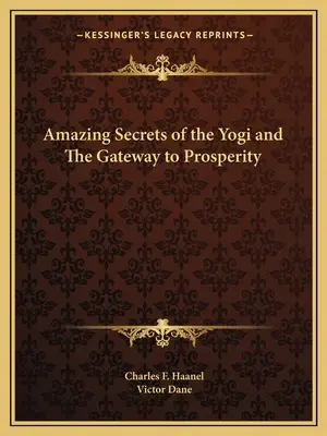 Les secrets étonnants du Yogi et la porte de la prospérité - Amazing Secrets of the Yogi and the Gateway to Prosperity