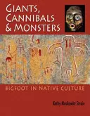 Géants, cannibales et monstres : Bigfoot dans la culture autochtone - Giants, Cannibals and Monsters: Bigfoot in Native Culture