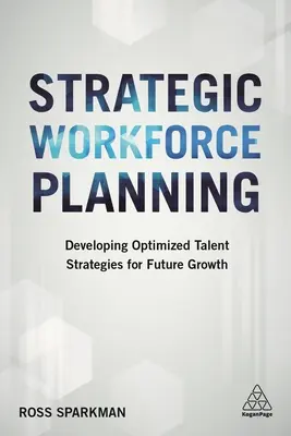 Planification stratégique des effectifs : Développer des stratégies de talents optimisées pour la croissance future - Strategic Workforce Planning: Developing Optimized Talent Strategies for Future Growth