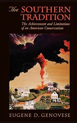 La tradition sudiste : La réussite et les limites d'un conservatisme américain - The Southern Tradition: The Achievement and Limitations of an American Conservatism