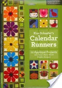 Kim Schaefer's Calendar Runners : 12 projets d'appliqués avec en prime des modèles de napperons et de serviettes [avec livret et patron(s)]. - Kim Schaefer's Calendar Runners: 12 Applique Projects with Bonus Placemat & Napkin Designs [With Booklet and Pattern(s)]