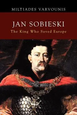 Jan Sobieski : Le roi qui a sauvé l'Europe - Jan Sobieski: The King Who Saved Europe