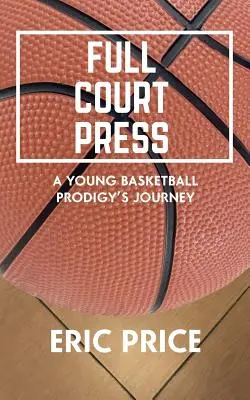 Full Court Press : Le parcours d'un jeune prodige du basket-ball - Full Court Press: A Young Basketball Prodigy's Journey