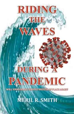 Surfer sur la vague d'une pandémie : Votre famille survivra-t-elle encore à l'abri sur place ? - Riding The Waves During A Pandemic: Will Your Family Survive Shelter in Place Again?
