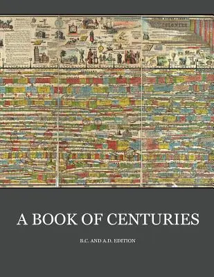 Un livre des siècles (édition bc & ad) - A Book of Centuries (bc & ad edition)
