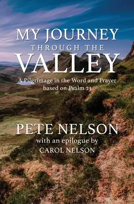 Mon voyage dans la vallée : Un pèlerinage dans la parole et la prière basé sur le Psaume 23 - My Journey through the Valley: A Pilgrimage in the Word and Prayer based on Psalm 23