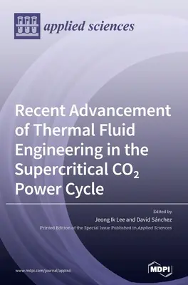 Progrès récents de l'ingénierie des fluides thermiques dans le cycle de production d'électricité au CO2 supercritique - Recent Advancement of Thermal Fluid Engineering in the Supercritical CO2 Power Cycle
