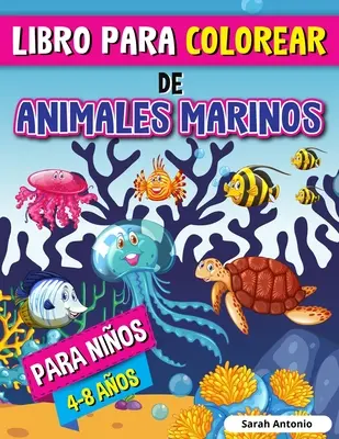 Livre de coloriage d'animaux marins pour enfants : Le livre pour colorier des animaux marins, des images à colorier de la vie marine avec des scènes de rêve - Libro para Colorear de Animales Marinos para Nios: Libro para Colorear de Criaturas Marinas, Pginas para Colorear de la Vida Marina con Escenas Rela