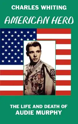 Le héros américain. La vie et la mort d'Audie Murphy - American Hero. The Life and Death of Audie Murphy