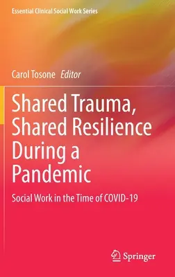 Traumatisme partagé, résilience partagée lors d'une pandémie : Le travail social à l'heure du Covid-19 - Shared Trauma, Shared Resilience During a Pandemic: Social Work in the Time of Covid-19