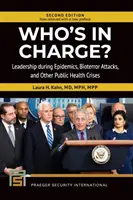Qui est responsable ? Le leadership lors d'épidémies, d'attaques bioterroristes et d'autres crises de santé publique - Who's In Charge? Leadership during Epidemics, Bioterror Attacks, and Other Public Health Crises