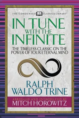 Au diapason de l'infini (Condensed Classics) : Le classique intemporel sur le pouvoir de votre esprit éternel - In Tune with the Infinite (Condensed Classics): The Timeless Classic on the Power of Your Eternal Mind