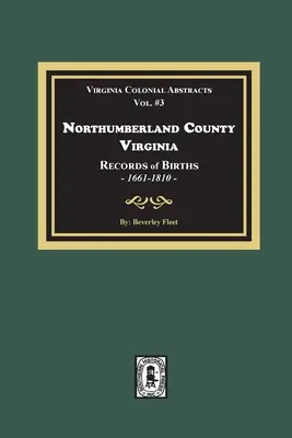 Comté de Northumberland, Virginie Registres des naissances, 1661-1810 - Northumberland County, Virginia Records of Births, 1661-1810