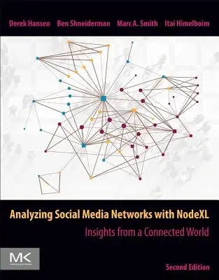 Analyser les réseaux de médias sociaux avec Nodexl : Perspectives d'un monde connecté - Analyzing Social Media Networks with Nodexl: Insights from a Connected World