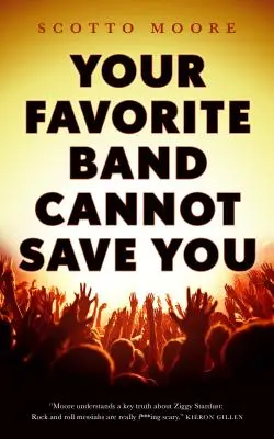 Votre groupe préféré ne peut pas vous sauver - Your Favorite Band Cannot Save You