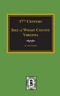 Comté de l'île de Wight, Virginie, XVIIe siècle - Seventeenth Century Isle of Wight County, Virginia