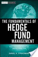 Les fondamentaux de la gestion des fonds spéculatifs : Comment lancer et gérer avec succès un fonds spéculatif - The Fundamentals of Hedge Fund Management: How to Successfully Launch and Operate a Hedge Fund