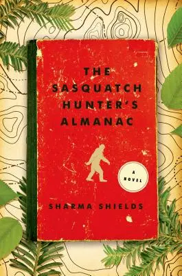 L'almanach du chasseur de Sasquatch - The Sasquatch Hunter's Almanac