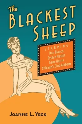 Le mouton le plus noir : Dan Blanco, Evelyn Nesbit, Gene Harris et le Club Alabam de Chicago - The Blackest Sheep: Dan Blanco, Evelyn Nesbit, Gene Harris and Chicago's Club Alabam