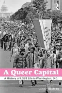 A Queer Capital : Une histoire de la vie gay à Washington D.C. - A Queer Capital: A History of Gay Life in Washington D.C.