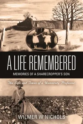 Une vie en mémoire : Souvenirs d'un fils de métayer - A Life Remembered: Memories of a Sharecropper's Son