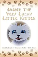 Jasper, le petit chaton très chanceux : (livres pour enfants âgés de 2 à 8 ans) (livre d'images sur les animaux pour l'heure du coucher) - Jasper The Very Lucky Little Kitten: (kids books ages 2-8 ) (Animal bedtime story preschool picture book)