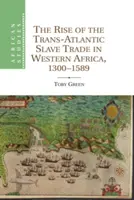 L'essor de la traite négrière transatlantique en Afrique de l'Ouest, 1300 1589 - The Rise of the Trans-Atlantic Slave Trade in Western Africa, 1300 1589