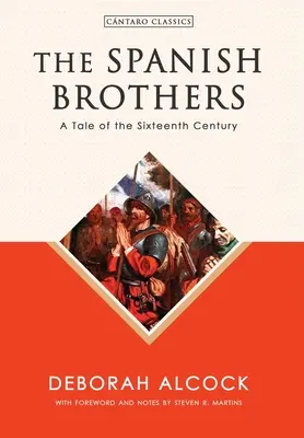 Les frères espagnols : Un récit du XVIe siècle - The Spanish Brothers: A Tale of the Sixteenth Century