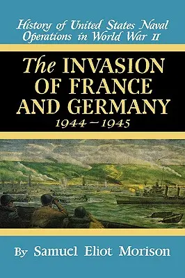 Invasion de la France et de l'Allemagne : 1944 - 1945 - Volume 11 - Invasion of France & Germany: 1944 - 1945 - Volume 11