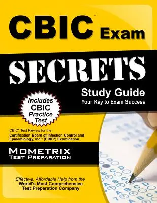 Guide d'étude des secrets de l'examen du Cbic : Guide d'étude des secrets de l'examen Cbic : Examen du Conseil de certification de la lutte contre les infections et de l'épidémiologie (Cbic) - Cbic Exam Secrets Study Guide: Cbic Test Review for the Certification Board of Infection Control and Epidemiology, Inc. (Cbic) Examination