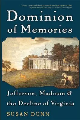La domination des souvenirs : Jefferson, Madison et le déclin de la Virginie - Dominion of Memories: Jefferson, Madison & the Decline of Virginia