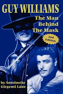 Guy Williams : l'homme derrière le masque - Guy Williams: The Man Behind the Mask