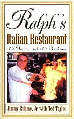 Le restaurant italien de Ralph : 100 ans et 100 recettes - Ralph's Italian Restaurant: 100 Years and 100 Recipes
