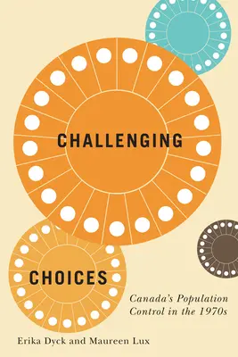 Des choix difficiles, 55 : Le contrôle de la population au Canada dans les années 1970 - Challenging Choices, 55: Canada's Population Control in the 1970s