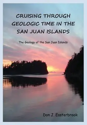 Croisière à travers le temps géologique dans les îles San Juan - Cruising Through Geologic Time in the San Juan Islands