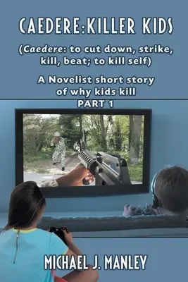 Caedere : Killer Kids (Caedere : abattre, frapper, tuer, battre ; se tuer soi-même) : Une courte histoire sur les raisons pour lesquelles les enfants tuent. (GREC/LATIN) Pa - Caedere: Killer Kids (Caedere: to cut down, strike, kill, beat; to kill self): A short story of why kids kill. (GREEK/LATIN) Pa