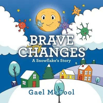 Brave Changes : L'histoire d'un flocon de neige - Brave Changes: A Snowflake's Story