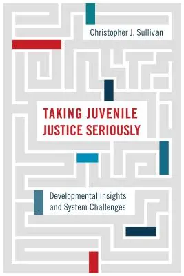 Prendre la justice des mineurs au sérieux : Perspectives de développement et défis systémiques - Taking Juvenile Justice Seriously: Developmental Insights and System Challenges