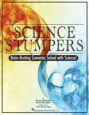 Science Stumpers : Des scénarios qui font travailler les méninges et qui sont résolus grâce à la science - Science Stumpers: Brain-Busting Scenarios Solved with Science