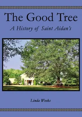 Le bon arbre : L'histoire de Saint Aidans - The Good Tree: The History of Saint Aidans