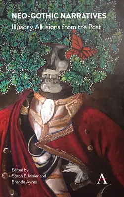 Les récits néo-gothiques : Allusions illusoires au passé - Neo-Gothic Narratives: Illusory Allusions from the Past