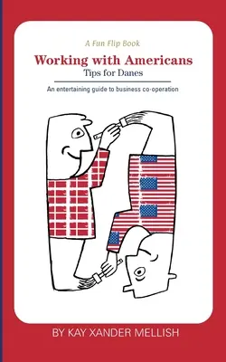 Un livre amusant à retourner : Working with Americans et Working with Danes : Un regard amusant mais instructif sur les différences culturelles entre les Denma - A fun flip book: Working with Americans and Working with Danes: A delightful but informative look at cultural differences between Denma